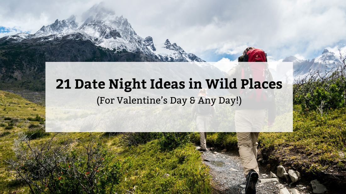 21 Date Night Ideas ✨ in National Parks & Wild Places (Perfect for Valentine’s Day)