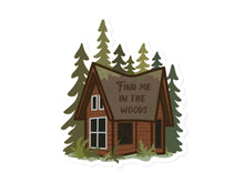Load image into Gallery viewer, Wildtree Cabin Sticker Find me in the woods graphic

